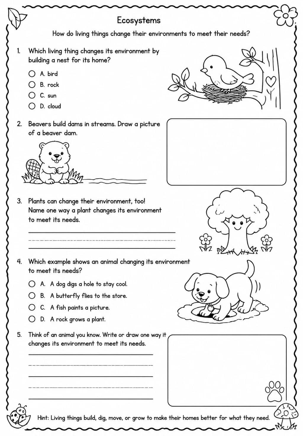 How do living things change their environments to meet their needs? — free printable Kindergarten Science worksheet